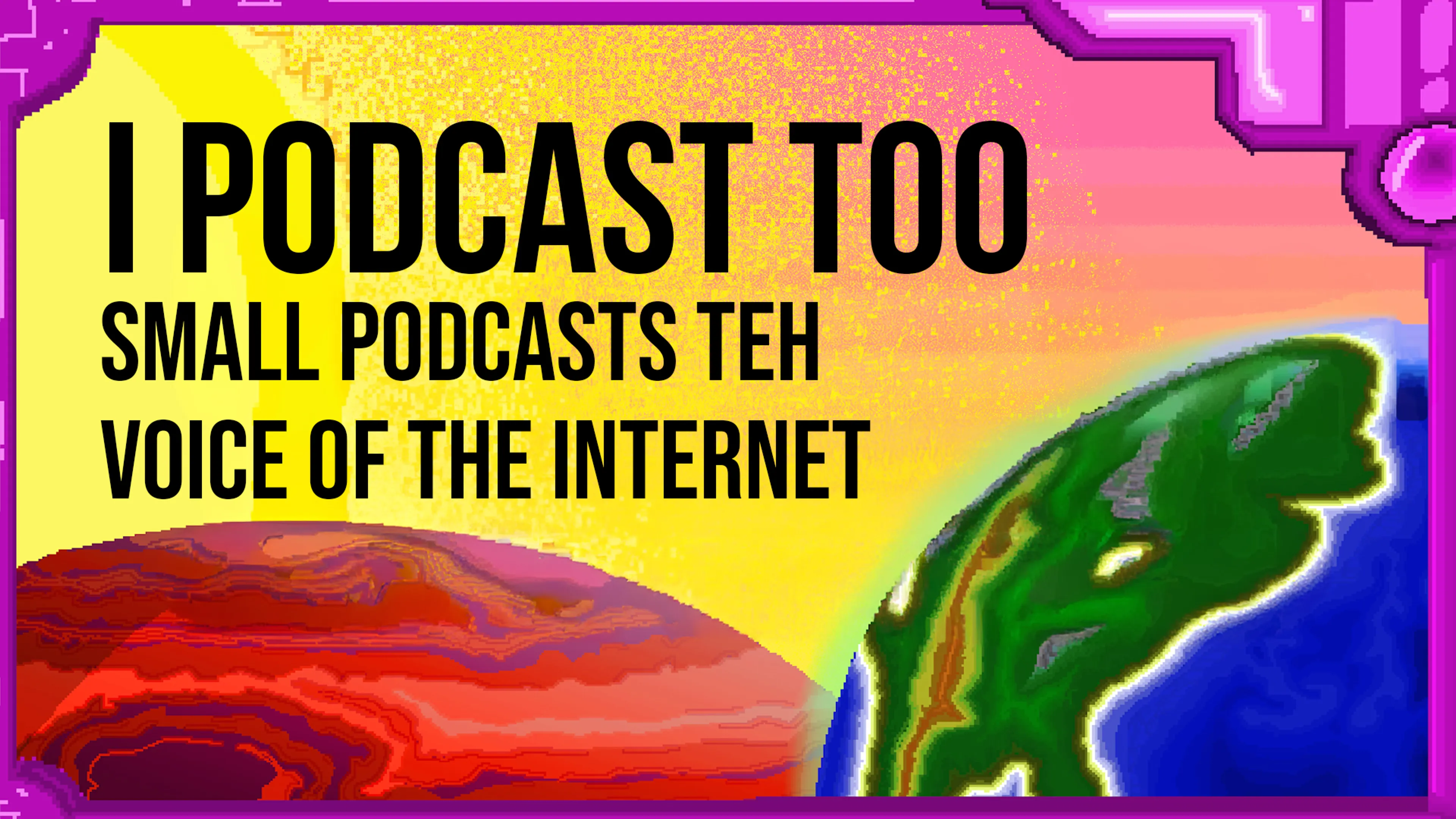 I Podcast Too: Small Podcasts Teh Voice of the Internet poster